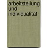 Arbeitsteilung Und Individualitat door Josefine Loos