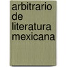 Arbitrario de Literatura Mexicana by Adolfo Castanon