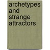 Archetypes And Strange Attractors door John R. Van Eenwyk