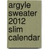Argyle Sweater 2012 Slim Calendar