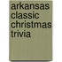 Arkansas Classic Christmas Trivia