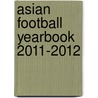 Asian Football Yearbook 2011-2012 door Gabriel Mantz