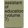 Assistant Of Education (Volume 7) by Caroline Fry Wilson