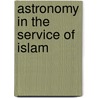 Astronomy In The Service Of Islam by David A. King