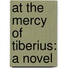 At The Mercy Of Tiberius: A Novel by Augusta Jane Evans