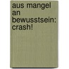 Aus Mangel an Bewusstsein: Crash! door Awad Thomas Fakoussa