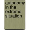 Autonomy In The Extreme Situation door Paul Marcus