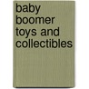 Baby Boomer Toys and Collectibles door Carol Turpen