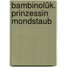 Bambinolük. Prinzessin Mondstaub door Michael Junga