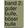 Band 2: Guter Bulle, böser Bulle by Tobias Schlosser