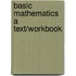 Basic Mathematics A Text/Workbook