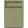 Basic Problems Of Ethnopsychiatry door Devereux