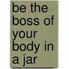 Be the Boss of Your Body in a Jar by Free Spirit Publishing