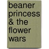 Beaner Princess & The Flower Wars door Heather Michelle Marsh