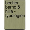 Becher Bernd & Hilla - Typologien door Bernd Becher