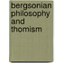 Bergsonian Philosophy And Thomism