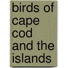 Birds of Cape Cod and the Islands door Roger S. Everett