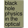 Black Hole Physics In The Optical door Sebastiano Sonego