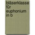 Bläserklasse für Euphonium in B