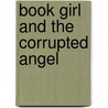 Book Girl And The Corrupted Angel door Mizuki Nomura