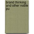 Brand Thinking And Other Noble Pu