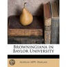 Browningiana In Baylor University door Aurelia 1899 Harlan