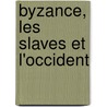 Byzance, Les Slaves Et L'Occident door Tania Velmans
