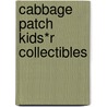 Cabbage Patch Kids*r Collectibles by Jan Lindenberger