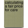 Calculating a Fair Price for Care by William Laing
