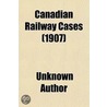 Canadian Railway Cases (Volume 6) by Unknown Author