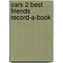 Cars 2 Best Friends Record-A-Book