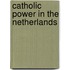Catholic Power In The Netherlands