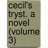 Cecil's Tryst. A Novel (Volume 3) by Richard Cecil