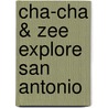 Cha-Cha & Zee Explore San Antonio door Indigo Tyler