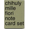 Chihuly Mille Fiori Note Card Set by Dale Chihuly
