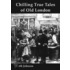 Chilling True Tales Of Old London