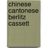 Chinese Cantonese Berlitz Cassett by Berlitz Publishing Company
