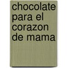 Chocolate Para el Corazon de Mama door Kay Allenbaugh