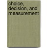 Choice, Decision, and Measurement door Marley