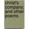 Christ's Company; And Other Poems by Richard Watson Dixon
