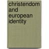 Christendom And European Identity door Mary Anne Perkins