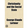 Christianity And The Social State door George Claude Lorimer