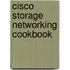 Cisco Storage Networking Cookbook