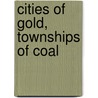 Cities Of Gold, Townships Of Coal by Patrick Bond