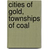 Cities Of Gold, Townships Of Coal door Patrick Bond