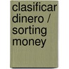 Clasificar Dinero / Sorting Money door Jennifer Marks