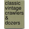 Classic Vintage Crawlers & Dozers door Roger V. Amato