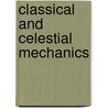 Classical and Celestial Mechanics door Florin Diacu
