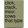 Click, Clack, Moo: Cows That Type door Doreen Cronin