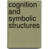 Cognition and Symbolic Structures door Robert Haskell